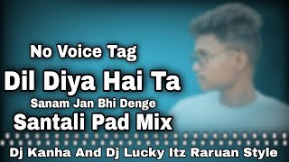 Dil Diya Hai Ta Sanam Jan Bhi Denge  Santali Pad Mix 